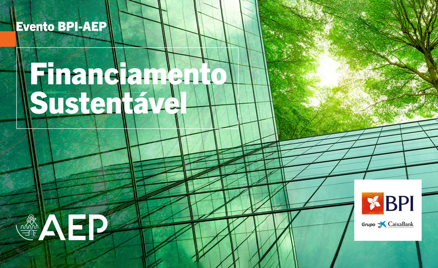 BPI AEP Evento Financiamento Sustentável Associação Empresarial de